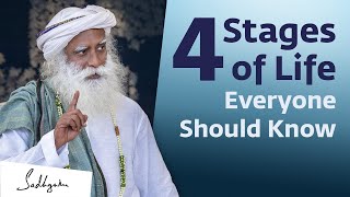 The 4 Stages of Life Everyone Should Know  Sadhguru [upl. by Haerr]