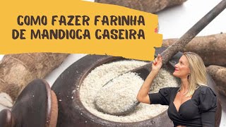 Como fazer Farinha de Mandioca Caseira [upl. by Midian]