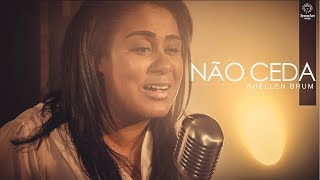 Não Ceda  Rose Nascimento COVER Suellen Brum [upl. by Jobey]