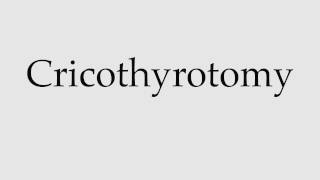 How to Pronounce Cricothyrotomy [upl. by Luo463]