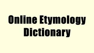 Online Etymology Dictionary [upl. by Orban556]