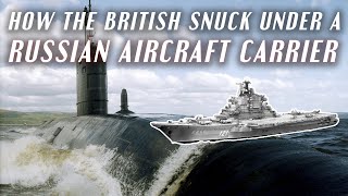 How the British Snuck Under a Russian Aircraft Carrier [upl. by Annauqaj]