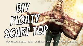 The DIY Kimono Style Floaty Top  An Upcycled Scarf Refashion Tutorial [upl. by Nogaem]