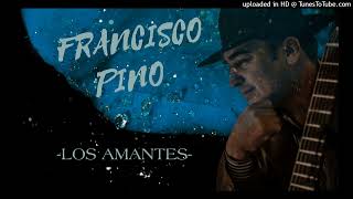 LOS AMANTES FRANCISCO PINO [upl. by Dorolice]