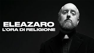 ELEAZARO  LOra di Religione [upl. by Ehttam]