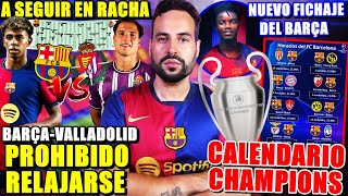 🚨OFICIAL CALENDARIO CHAMPIONS  HOY BARÇA vs VALLADOLID ¡A SEGUIR con la RACHA  FICHAJE del BARÇA [upl. by Ayna236]