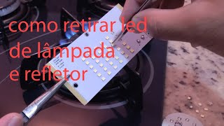 Retirando Led de maneira simples Sem danificar a lâmpada de led ou refletor blindado de led [upl. by Eilsehc]