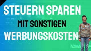 Steuern sparen mit sonstigen Werbungskosten [upl. by Sutsuj]