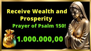 💰🌟 Receive Wealth and Prosperity with the Prayer of Psalm 150 🌟💰 [upl. by Nnylarak]