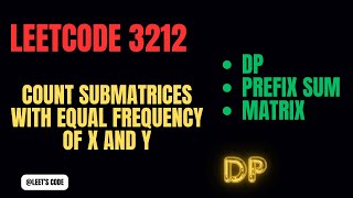 3212 Count Submatrices With Equal Frequency of X and Y  DP  Prefix Sum  Matrix [upl. by Keefe]