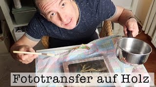 Tutorial Fototransfer auf Holz einfach erklärt I Kreativität I [upl. by Naeroled]