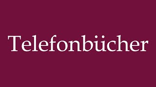 How to Pronounce Telefonbücher Telephone books Correctly in German [upl. by Elleiand]