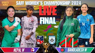 NEPAL WOMEN VS BANGLADESH WOMEN FINAL  SAFF WOMENS FOOTBALL CHAMPIONSHIP 2024  LIVE STREAMING [upl. by Ingamar314]