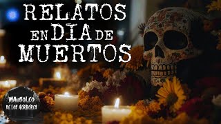 ESPECIAL RELATOS EN DÍA DE MUERTOS  HISTORIAS DE TERROR [upl. by Ivers]