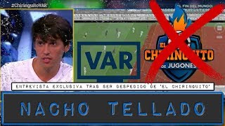 ENTREVISTA EXCLUSIVA A NACHO TELLADO ARQUITECTO DESPEDIDO DE EL CHIRINGUITO ¿POR EL VAR [upl. by Tish586]