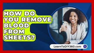 How Do You Remove Blood From Sheets  LearnToDIY360com [upl. by Lyrred106]