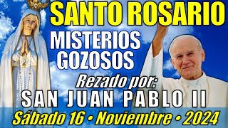 🙏🏻 SANTO ROSARIO • Sábado 161124 • Misterios Gozosos  SAN JUAN PABLO II [upl. by Evans140]