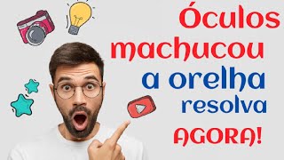 Como resolver o Óculos que machuca a nuca e orelhas [upl. by Saunderson]