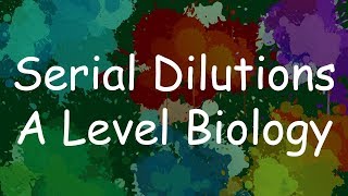 Serial Dilutions  A Level Biology [upl. by Robert]