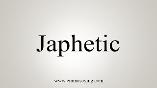 How To Say Japhetic [upl. by Corine]