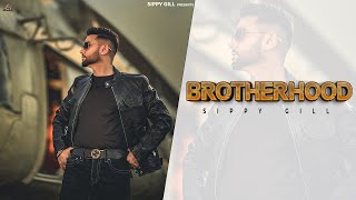 BROTHERHOOD  FULL VIDEO  Sippy Gill  Mxrci  Sudh Singh [upl. by Pronty]