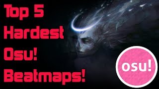 Top 5 Hardest Maps in osu Ranked [upl. by Camus]