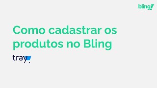 3  Como cadastrar os produtos no Bling [upl. by Ardnuahc497]