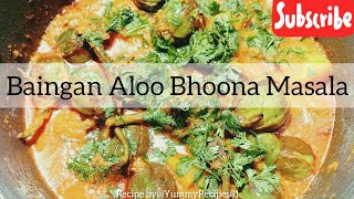 Baigan Aloo Bhuna Masala  Baingan Aloo Recipe  Baingan Aloo Ki Sabzi [upl. by Rhody]