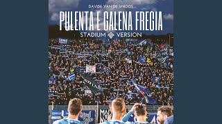 PULENTA E GALENA FREGIA  Stadium Version [upl. by Htrow]