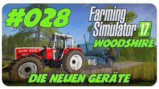 DIE NEUEN GERÄTE 028 WOODSHIRE 🚜 Österreich Lets Play [upl. by Adnuhsed]