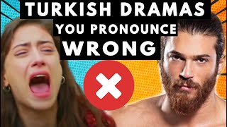 20 Turkish Series YOU pronounce WRONG w a Turkish Native Speaker [upl. by Dnalevelc]