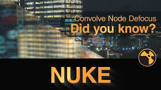 Nuke Convolve Node Defocus  Did you know [upl. by Fernandes]