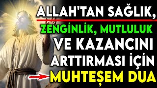 ALLAHTAN SAĞLIK ZENGİNLİK MUTLULUK VE KAZANCINI ARTTIRMASI İÇİN MUHTEŞEM DUA [upl. by Shirley]