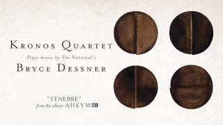 Kronos Quartet With Bryce Dessner  quotTenebrequot Full Album Stream [upl. by Yspyg]