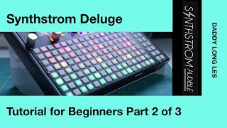 Synthstrom Deluge Tutorial For Beginners Version 212  Part Two Of Three [upl. by Rehpetsirhc]