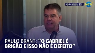 Paulo Brant quotO Gabriel é brigão e isso não é defeitoquot [upl. by Lorena]