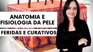 Anatomia e Fisiologia da Pele Feridas e Curativos  Profª Juliana Mello [upl. by Eleon]