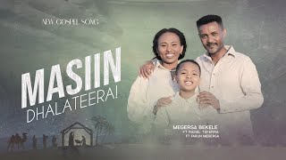 Masiin dhalateera  Megersa Bekele  Rahel Teferra  Farun Megersa [upl. by Klein]