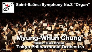 MyungWhun Chung amp Tokyo Philharmonic Orchestra SaintSaëns Symphony No 3 quotOrganquot [upl. by Eiahpets]