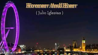 Forever And Ever Julio Iglesias  With Lyrics [upl. by Ycram239]