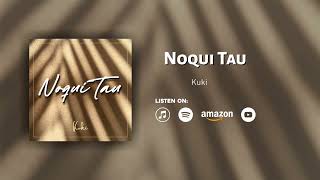 KUKI  Noqui Tau Audio [upl. by Iormina]