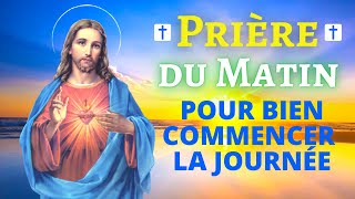 Prière DU MATIN pour BIEN COMMENCER la JOURNÉE  Prière PUISSANTE du Matin Catholique Chrétienne [upl. by Damas]