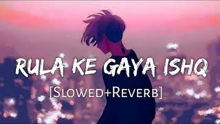 Rula Ke Gaya Ishq Tera Slowed  Reverb  Stebin Ben  biggie song video [upl. by Tobin]