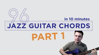 96 Jazz Guitar Chords in 10 minutes  Part 1  Drop 2 Jazz Guitar Chord Voicings [upl. by Svoboda92]