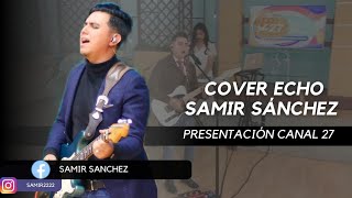 Echo Elevation Worship Cover Samir Sánchez [upl. by Gorey]