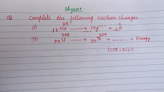 Complete the following nuclear changes  ICSE Class 10 physics solution  Nuclear Physics [upl. by Pirri]