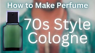 How to Make a 70sstyle Cologne [upl. by Sokim]