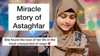 Miracle story of AstaghfarIstighfar  She found the love of her life in the most unexpected of ways [upl. by Cora679]