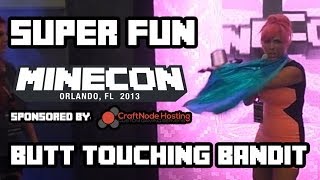 Super Fun Minecon 2013  Sponsored by Craftnode  The Butt Touching Bandit [upl. by Adnahsat617]