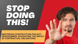 Mastering Construction Project Programmes Navigating the Impact of Contractual Obligations [upl. by Anjali690]